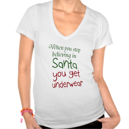 Christmas Smiles - When You Stop Believeing in Santa You Get Underwear Christmas Smiles - When You Stop Believeing in Santa You Get Underwear